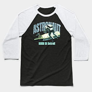 Astronaut Born In  Detroit Baseball T-Shirt